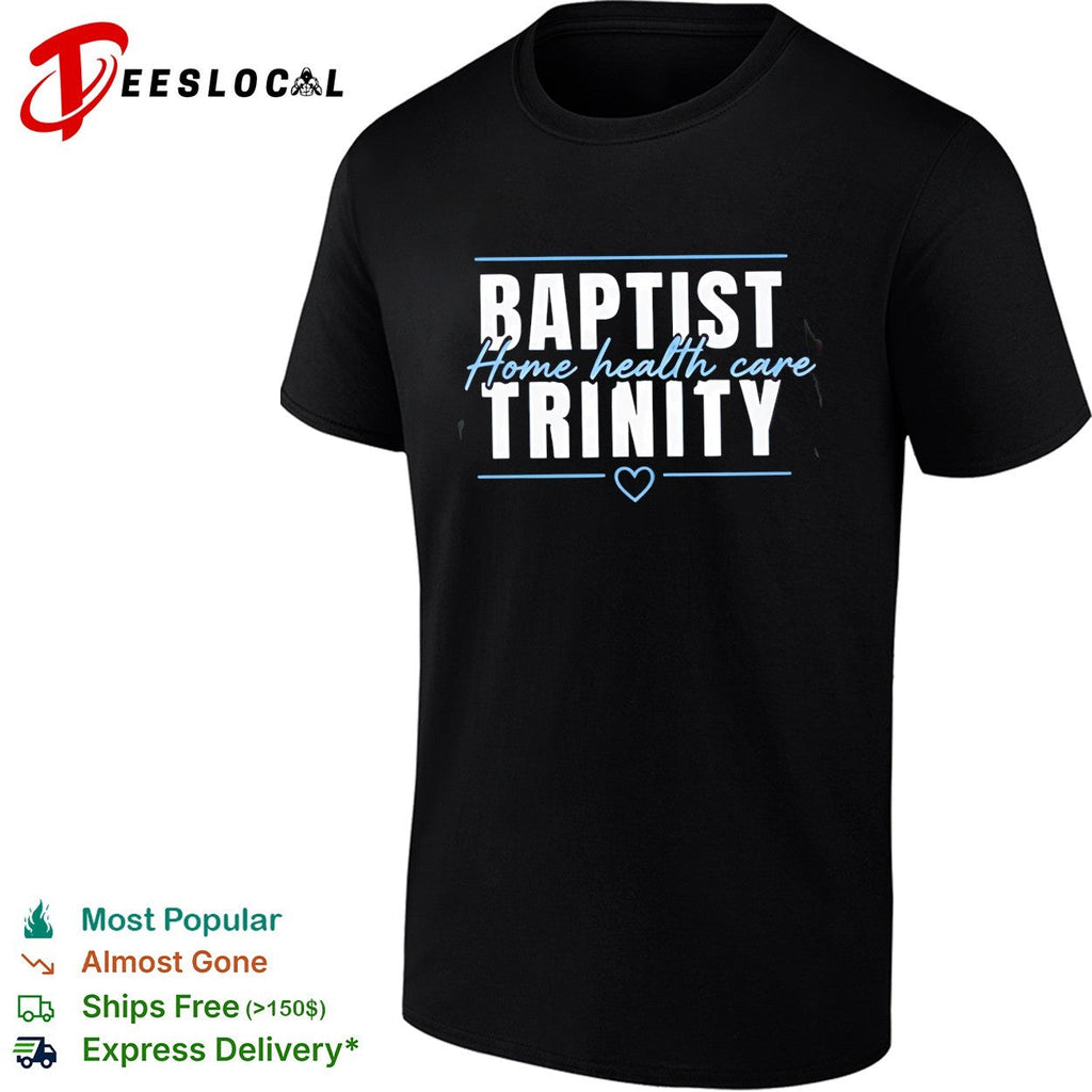 Baptist Trinity Home Health Care bold lettering business logo graphic shirt Unisex