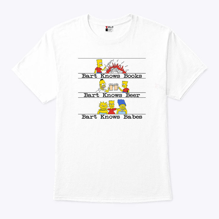 Bart Knows Books Bart Knows Beer Bart Knows Babes T Shirt Unisex