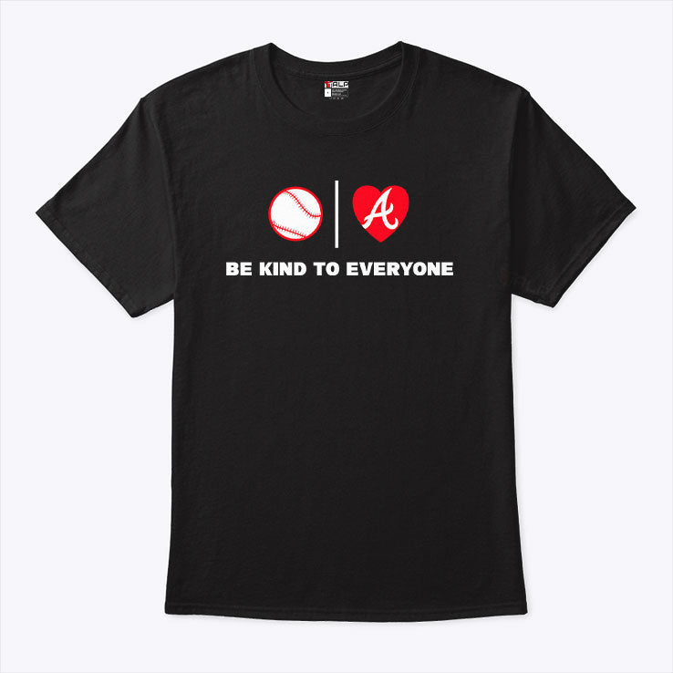 Be Kind To Everyone Atlanta Braves Shirt Unisex