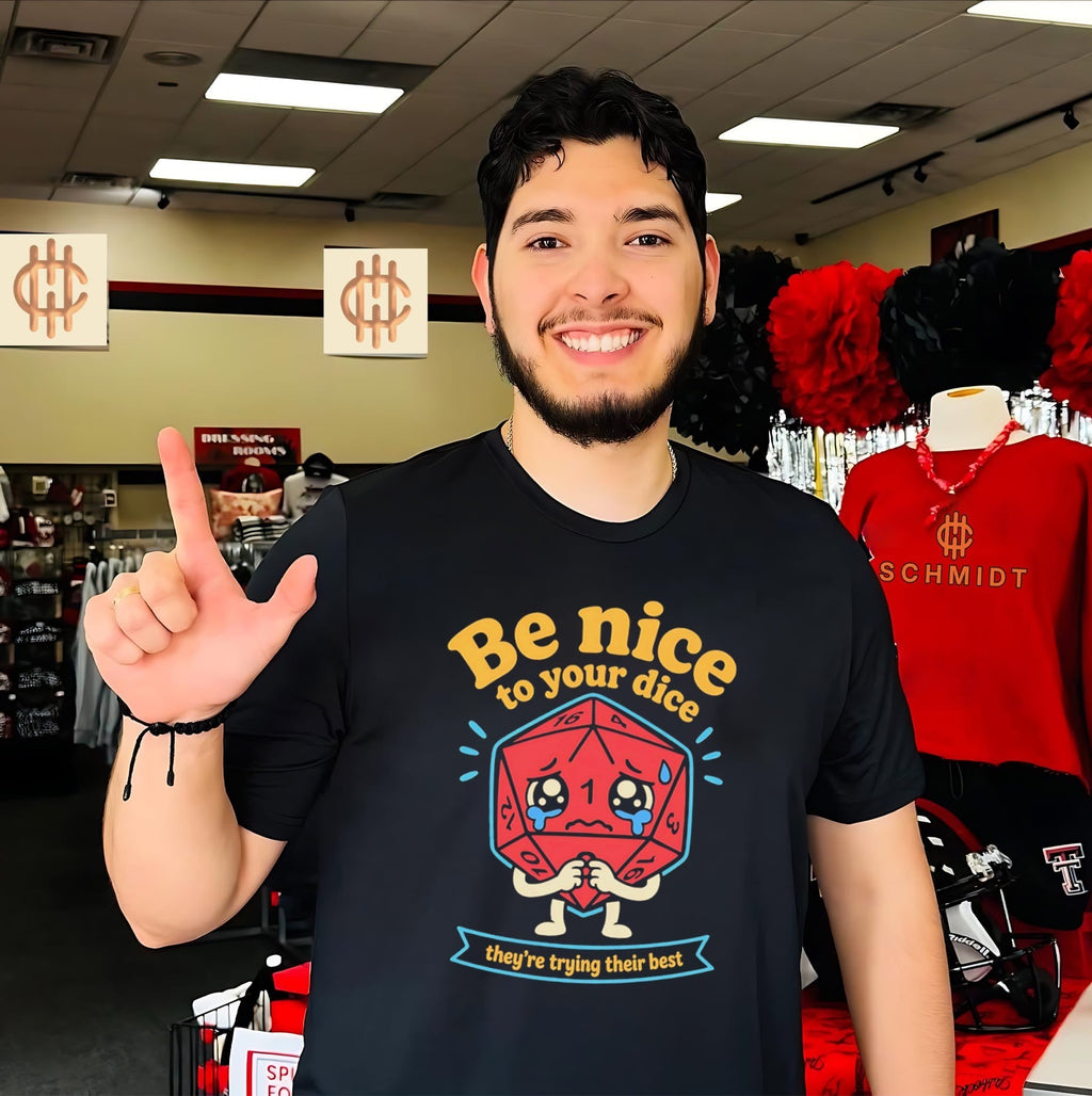 Be Nice to Your Dice They Are Trying Their Best shirt Unisex