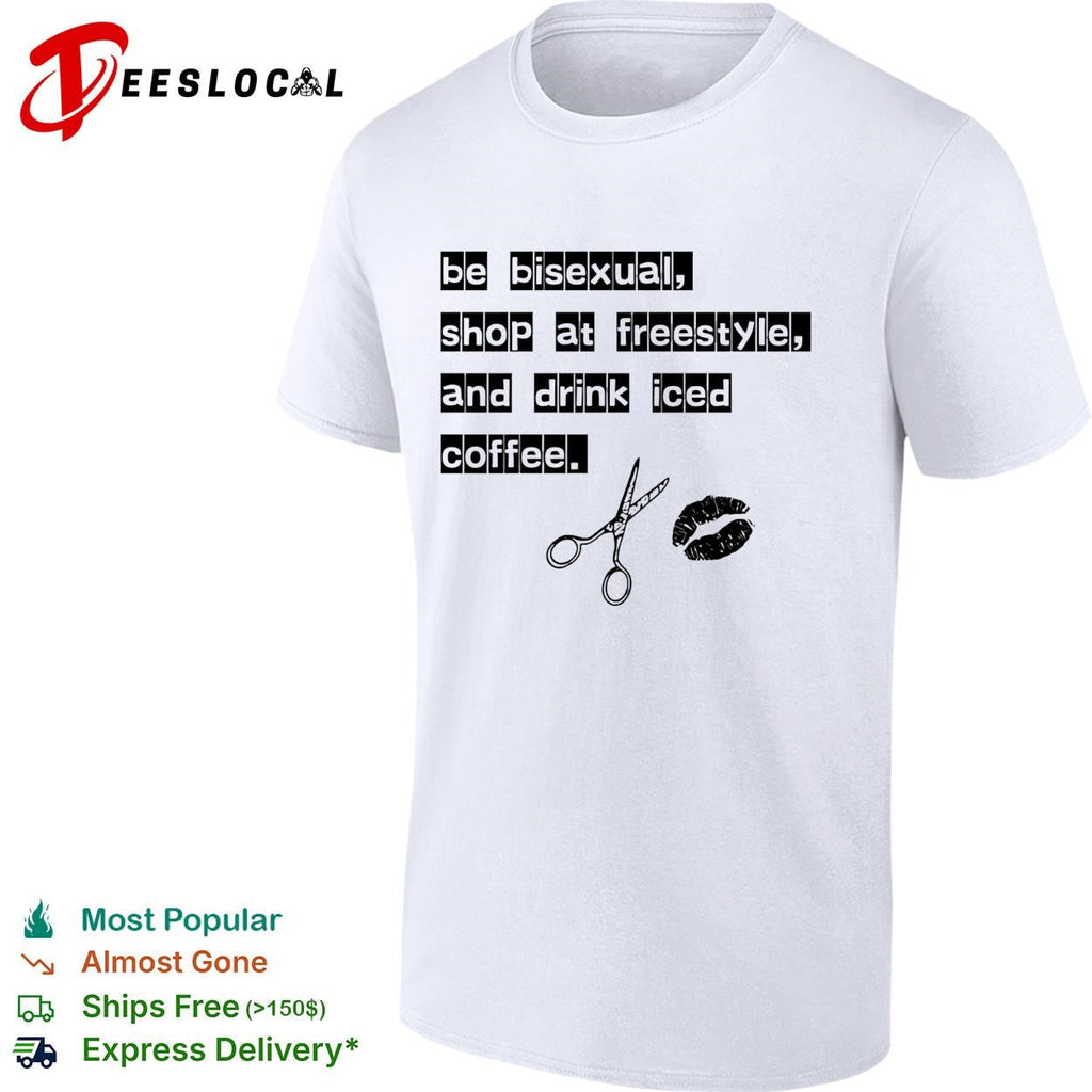 Be bisexual at freestyle and drink iced coffee shirt Unisex
