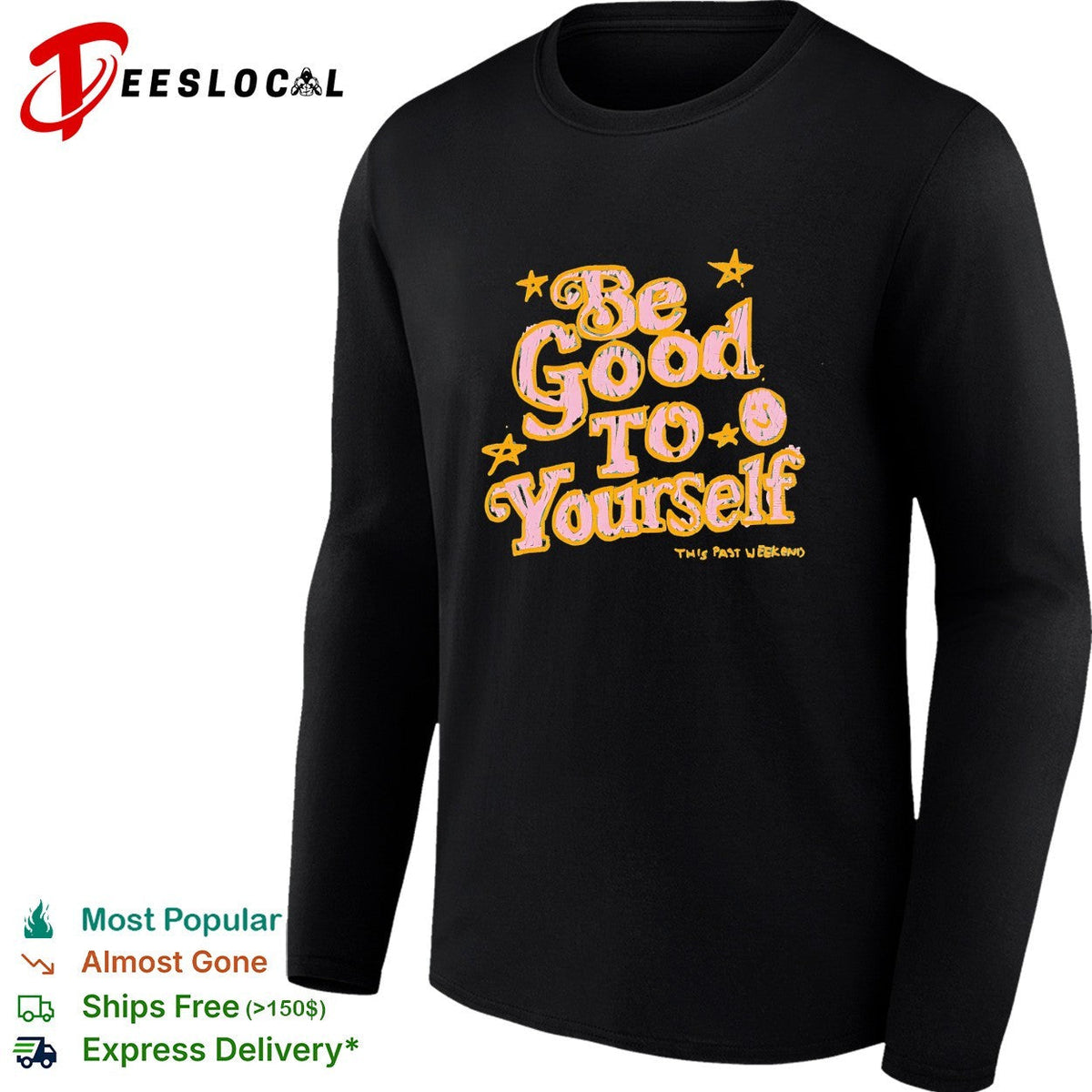 Be good to yourself This Past Weekend positive quote shirt Unisex