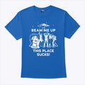 Beam Me Up This Place Sucks Robin Buckley Shirt Unisex