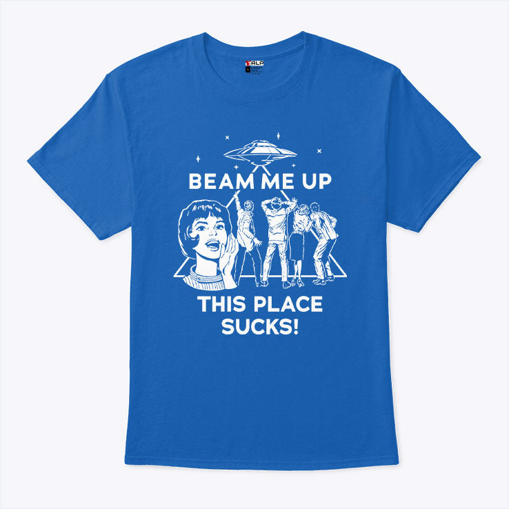Beam Me Up This Place Sucks Robin Buckley Shirt Unisex