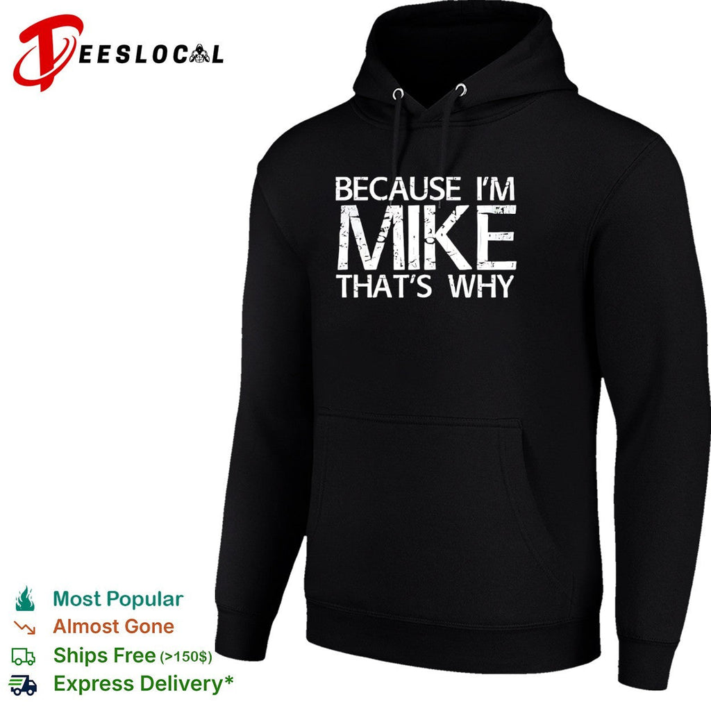 Because I am Mike that’s why shirt Unisex