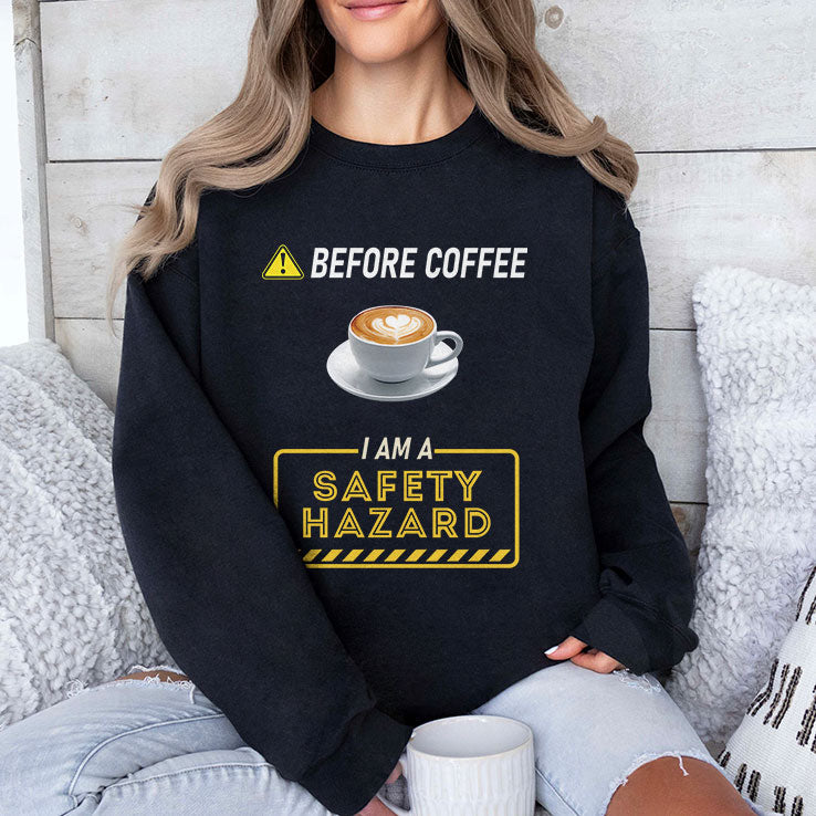 Before Coffee I Am A Safety Hazard T Shirt Unisex