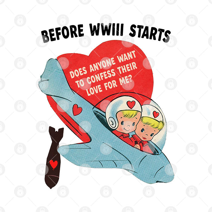 Before WWIII Starts Does Anyone Want To Confess Their Love For Me Shirt Unisex