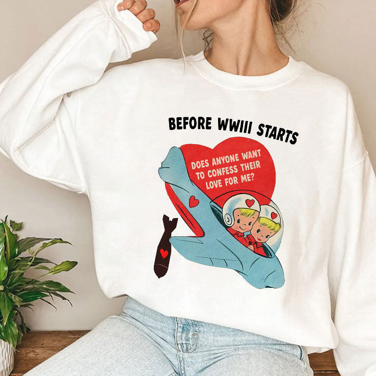 Before WWIII Starts Does Anyone Want To Confess Their Love For Me Shirt Unisex