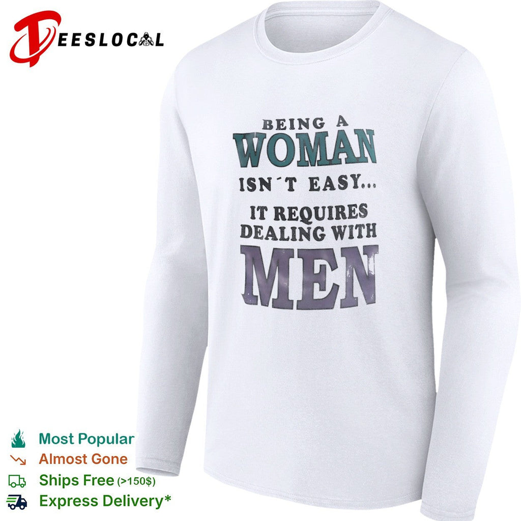 Being a isn’t easy it requires dealing with men shirt Unisex