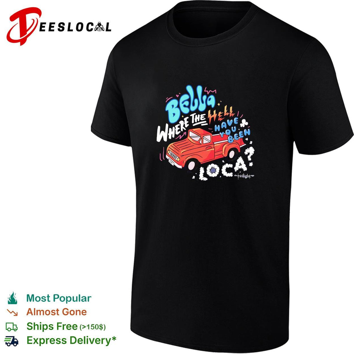 Bella where the hell have you been loca Twilight Jacob truck quote shirt Unisex