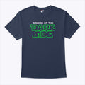 Beware Of The Dark Side T Shirt Unisex