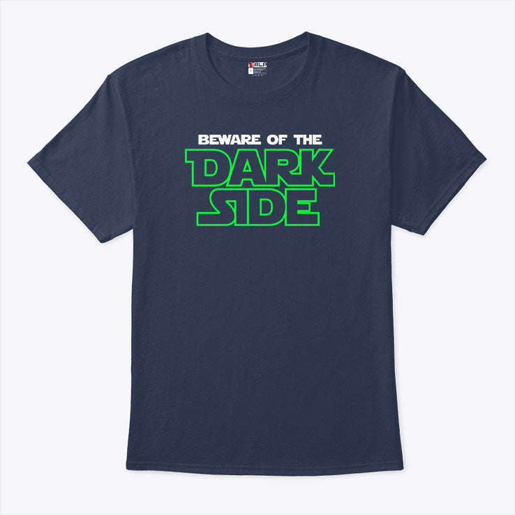 Beware Of The Dark Side T Shirt Unisex