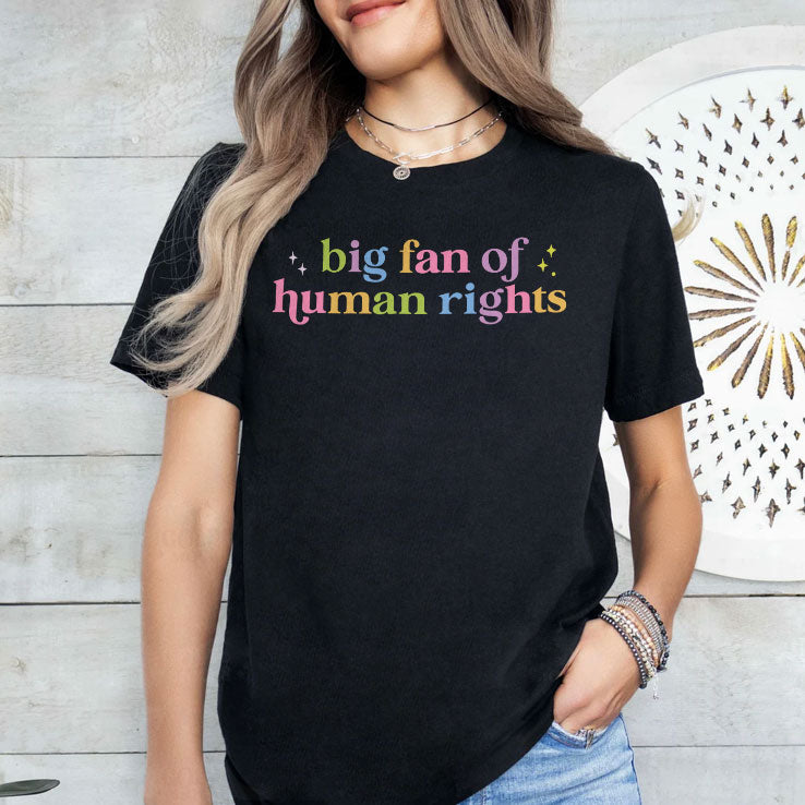 Big Fan Of Human Rights Equality T Shirt Unisex