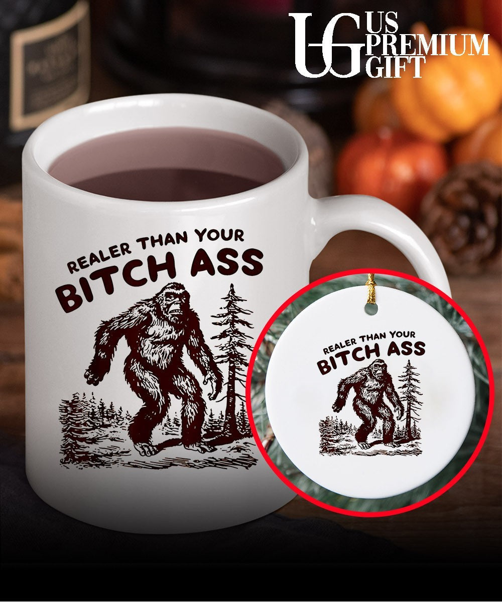 Bigfoot Realer Than Your Bitch Ass Bigfoot shirt Unisex