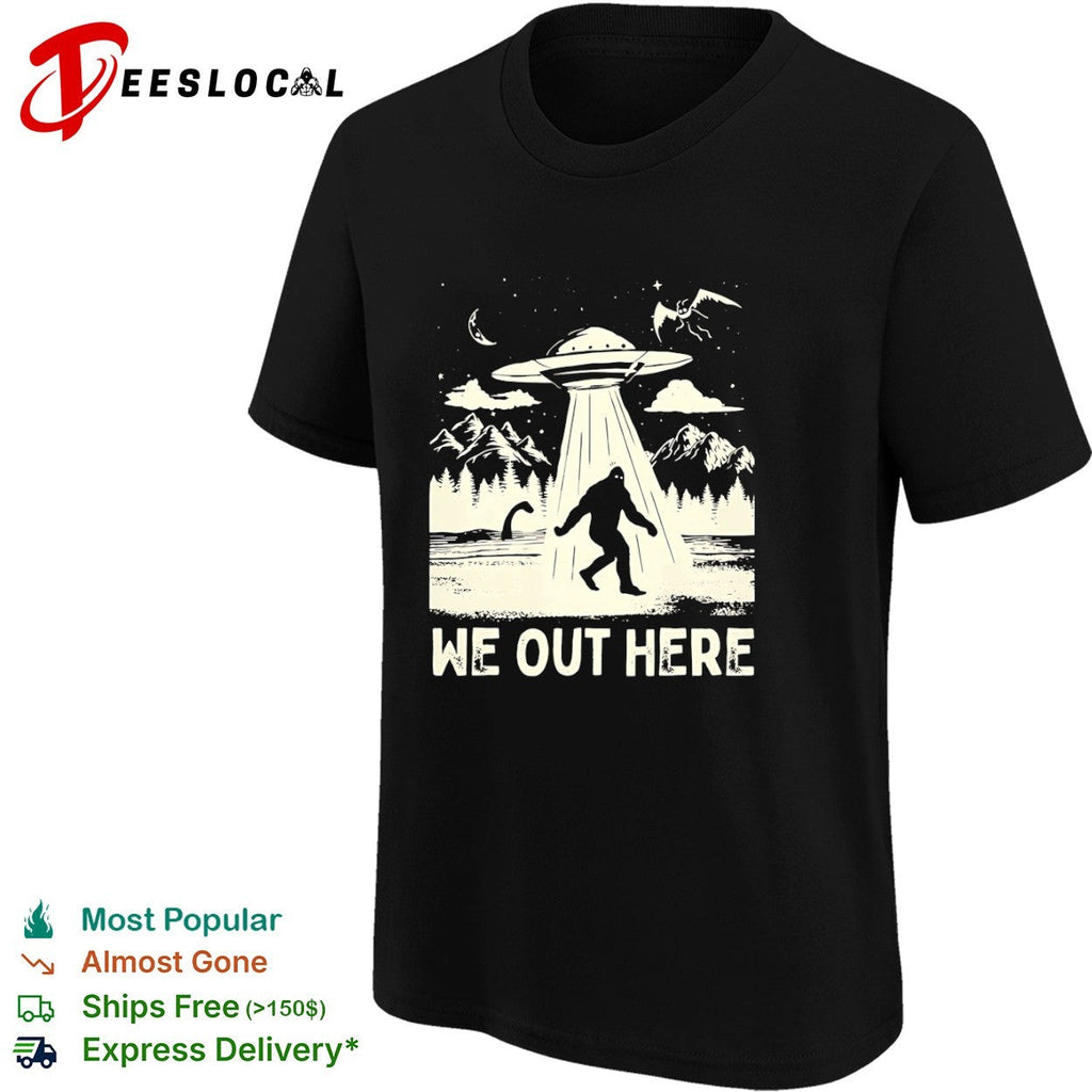 Bigfoot UFO we out here shirt Unisex