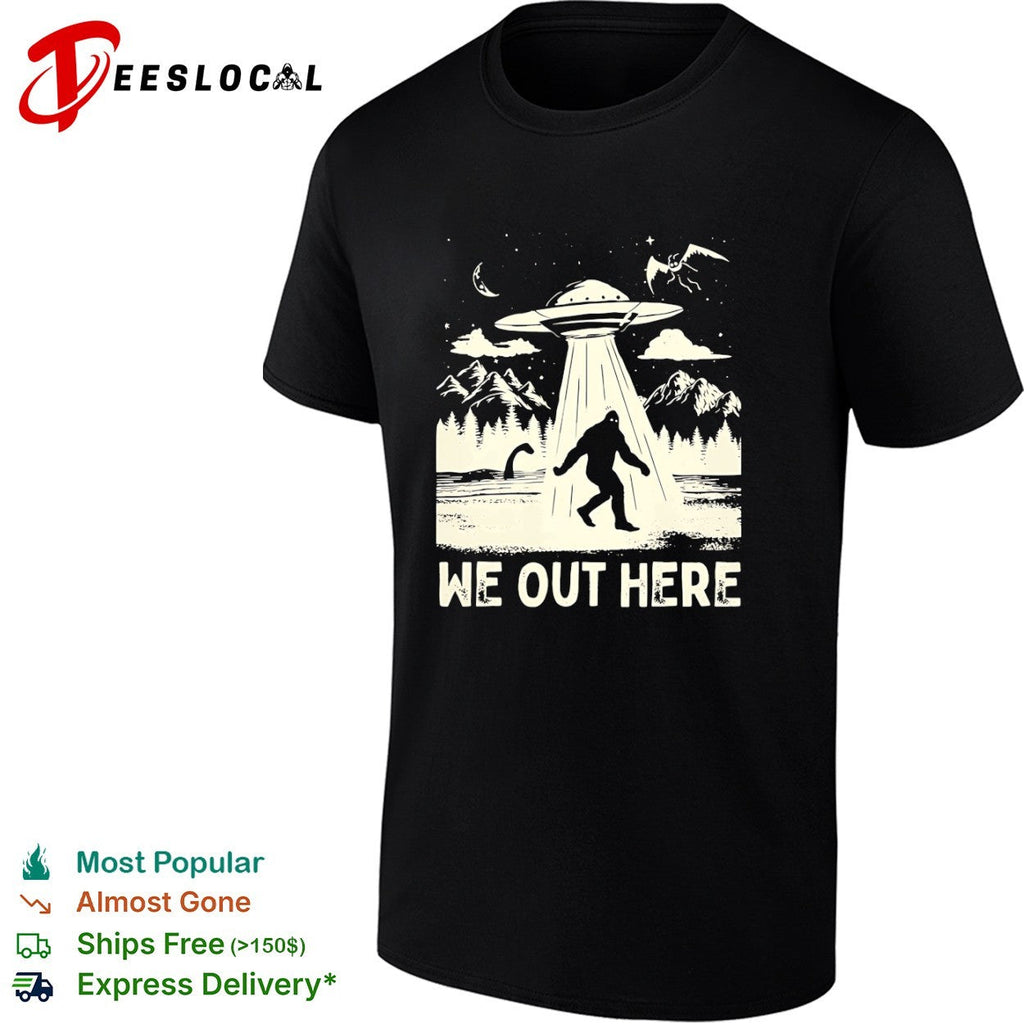 Bigfoot UFO we out here shirt Unisex