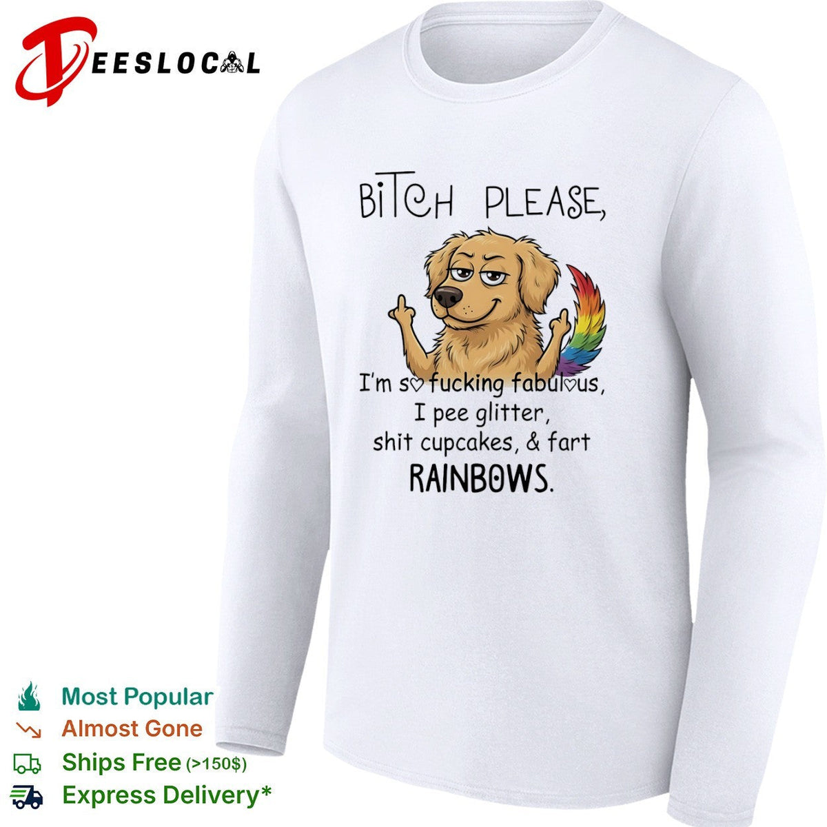 Bitch please Im so fucking fabulous I pee glitter shit cupcakes and fart rainbows shirt Unisex