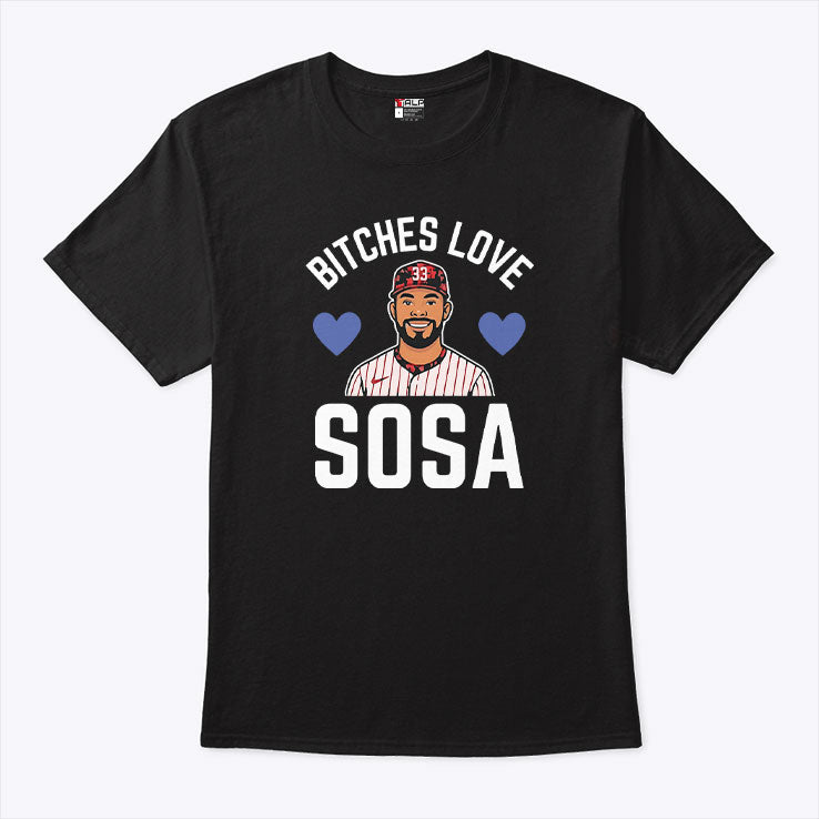Bitches Love Sosa Edmundo Sosa Shirt Unisex