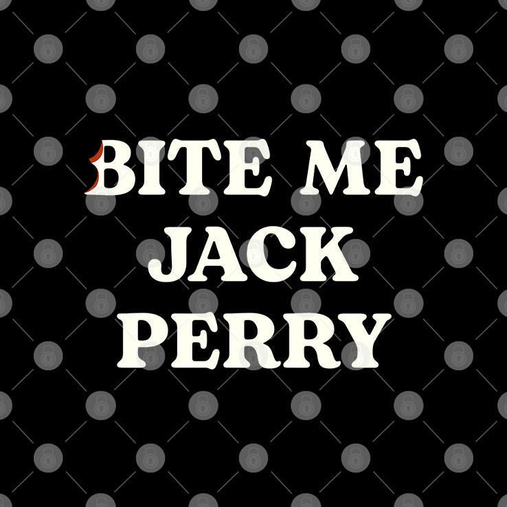 Bite Me Jack Perry T Shirt Unisex