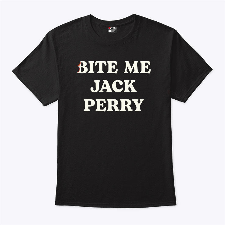 Bite Me Jack Perry T Shirt Unisex