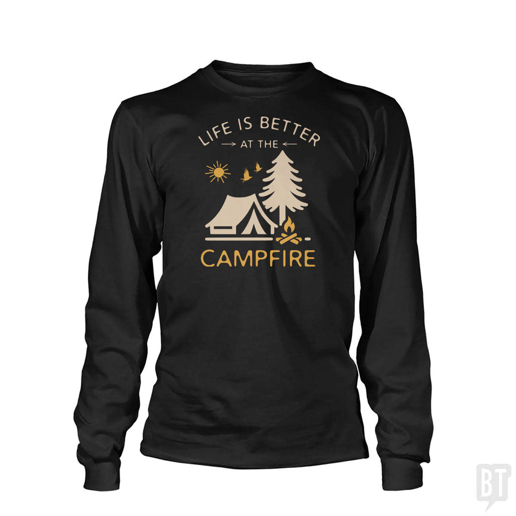 Life Is Better At The Campfire Long Sleeve Unisex