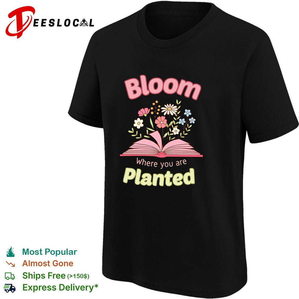 Bloom where you are planted floral open book inspiration shirt Unisex