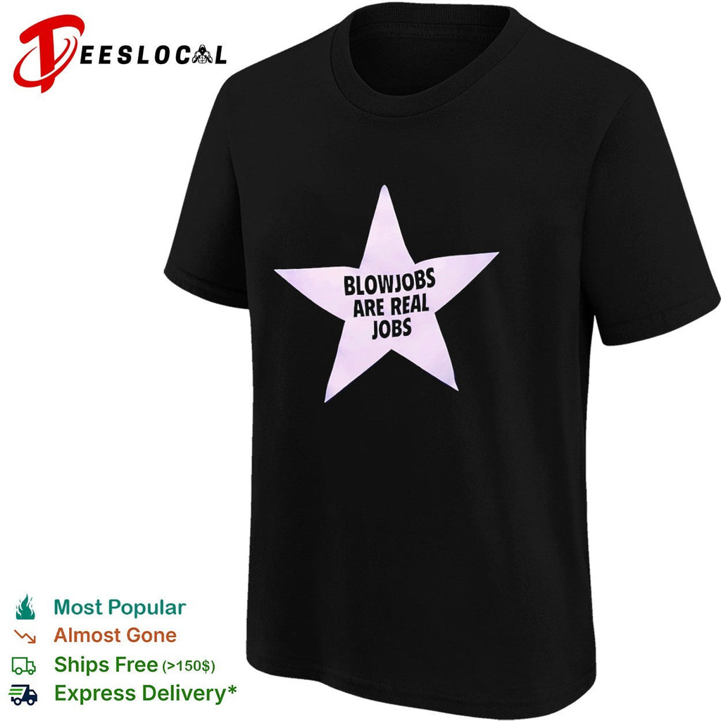 Blowjobs are real jobs star shirt Unisex