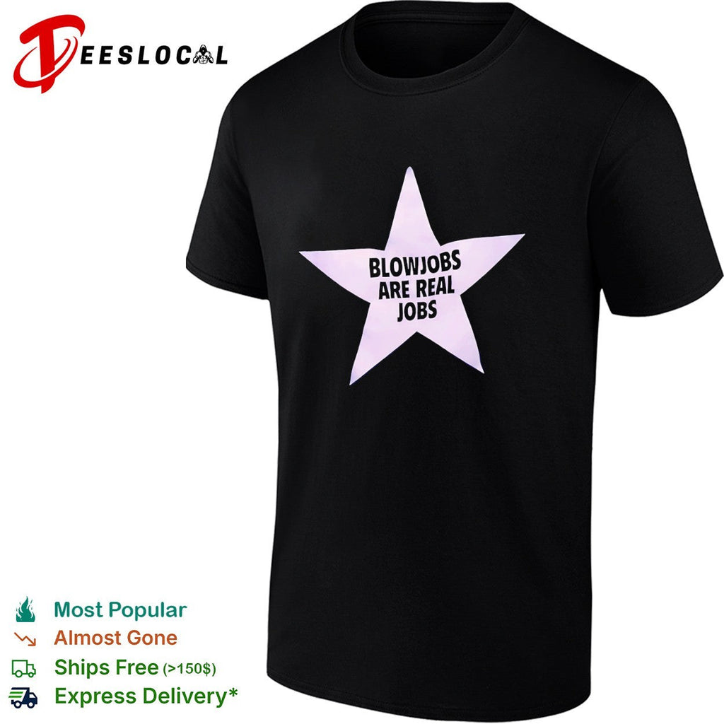 Blowjobs are real jobs star shirt Unisex