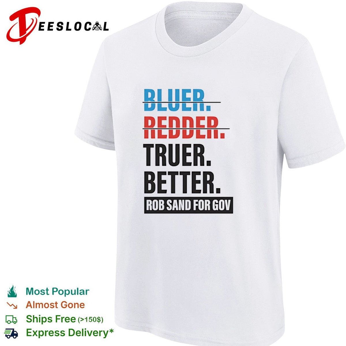Bluer Redder Truer Better Rob Sand for Gov shirt Unisex