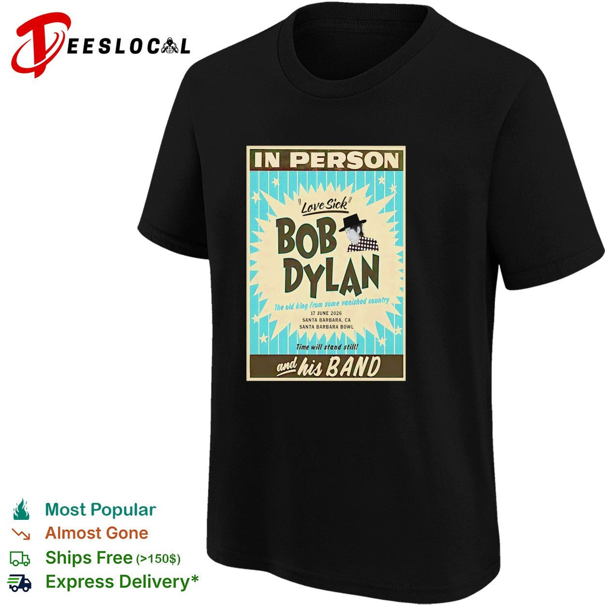 Bob Dylan Love Sick Santa Barbara Bowl 17 June 2026 the old king from some vanished shirt Unisex
