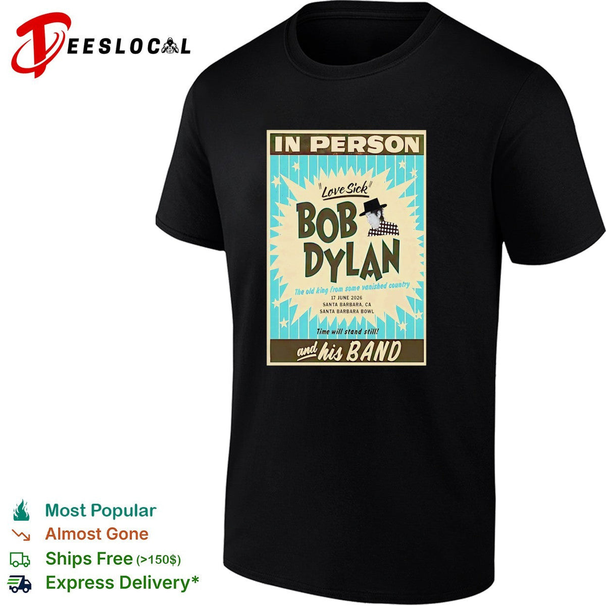Bob Dylan Love Sick Santa Barbara Bowl 17 June 2026 the old king from some vanished shirt Unisex