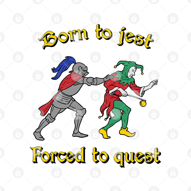 Born To Jest Forced To Quest T Shirt Unisex