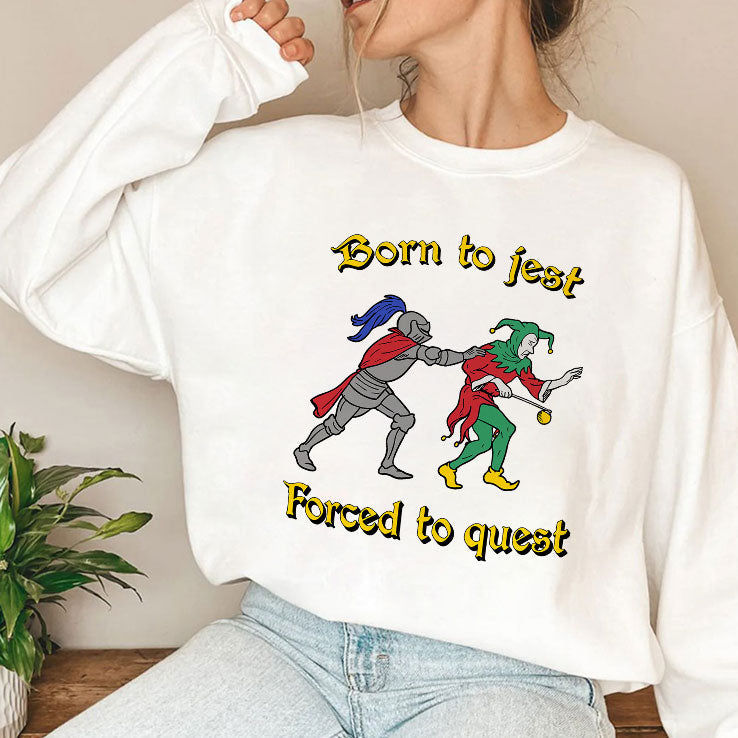 Born To Jest Forced To Quest T Shirt Unisex