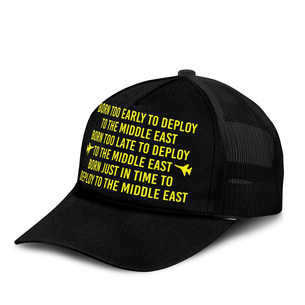 Born Too Early To Deploy To The Middle East Trucker Cap Unisex