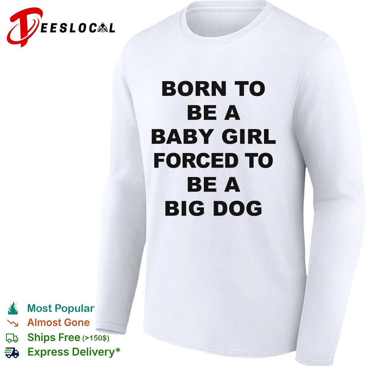 Born to be a baby girl forced to be a big dog bold black lettering meme shirt Unisex