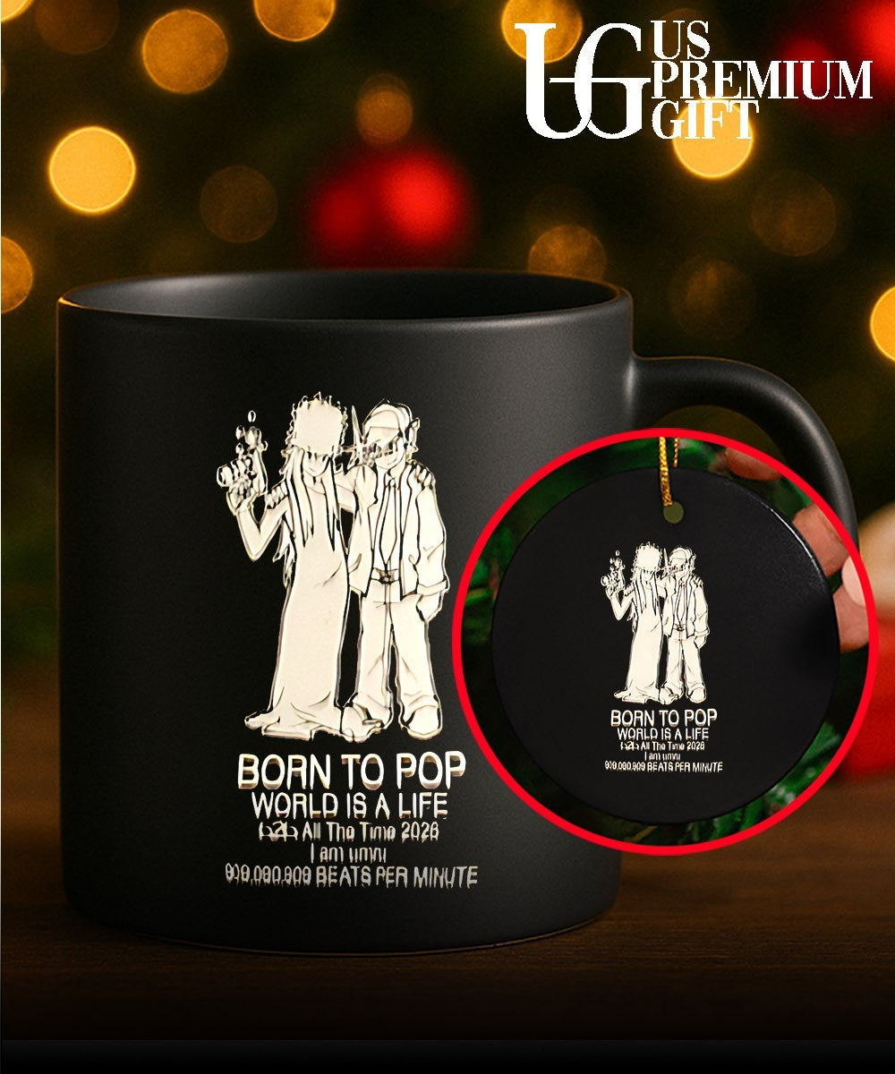 Born to pop world is a life all the time 2026 shirt Unisex