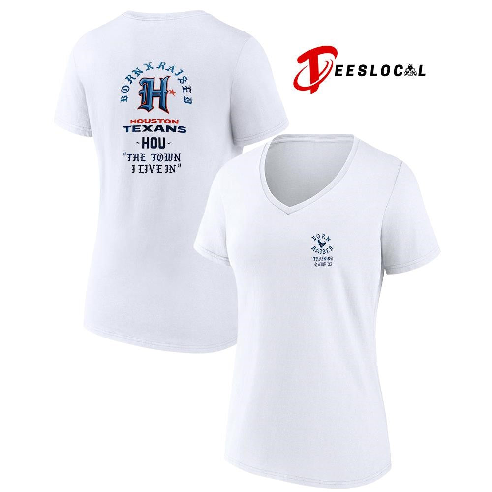 Born x Raised Houston Texans training camp ’25 the town I live in graphic shirt Unisex