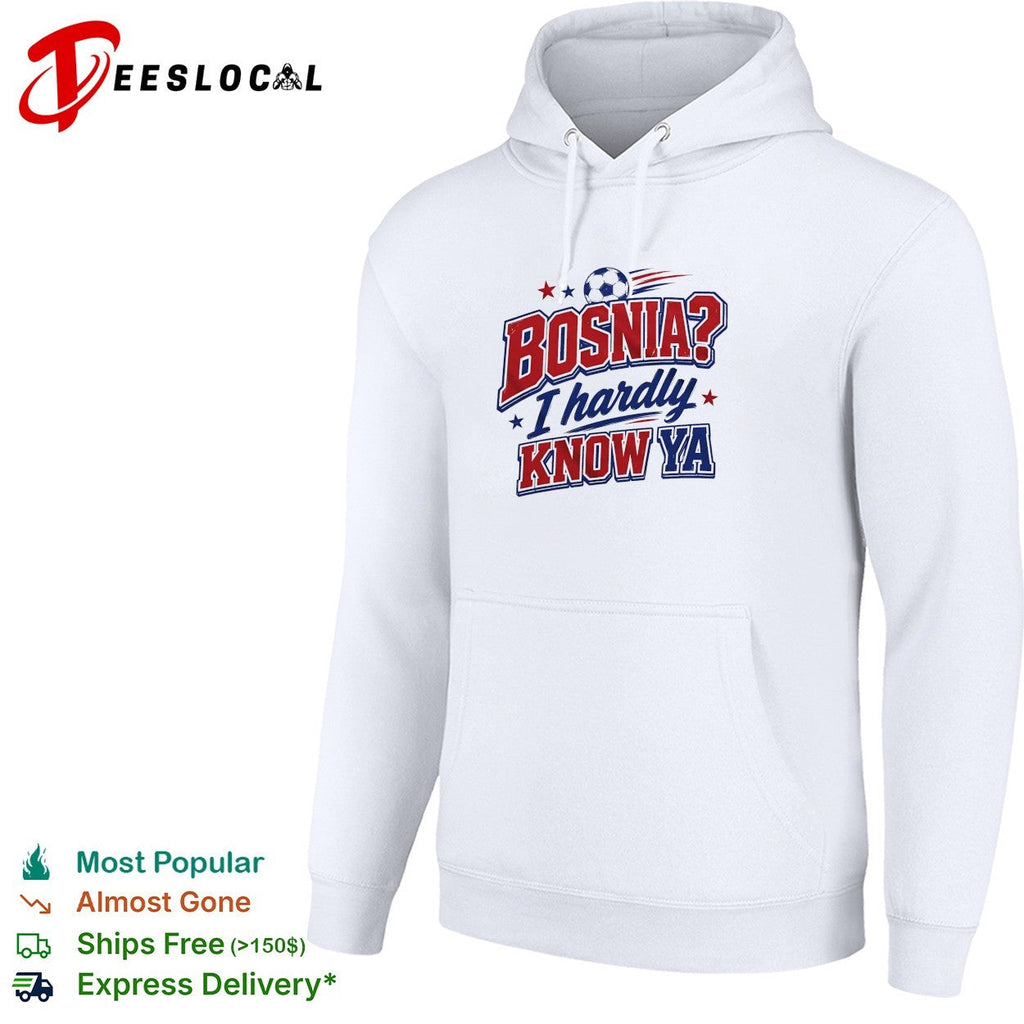 Bosnia I hardly know ya soccer shirt Unisex