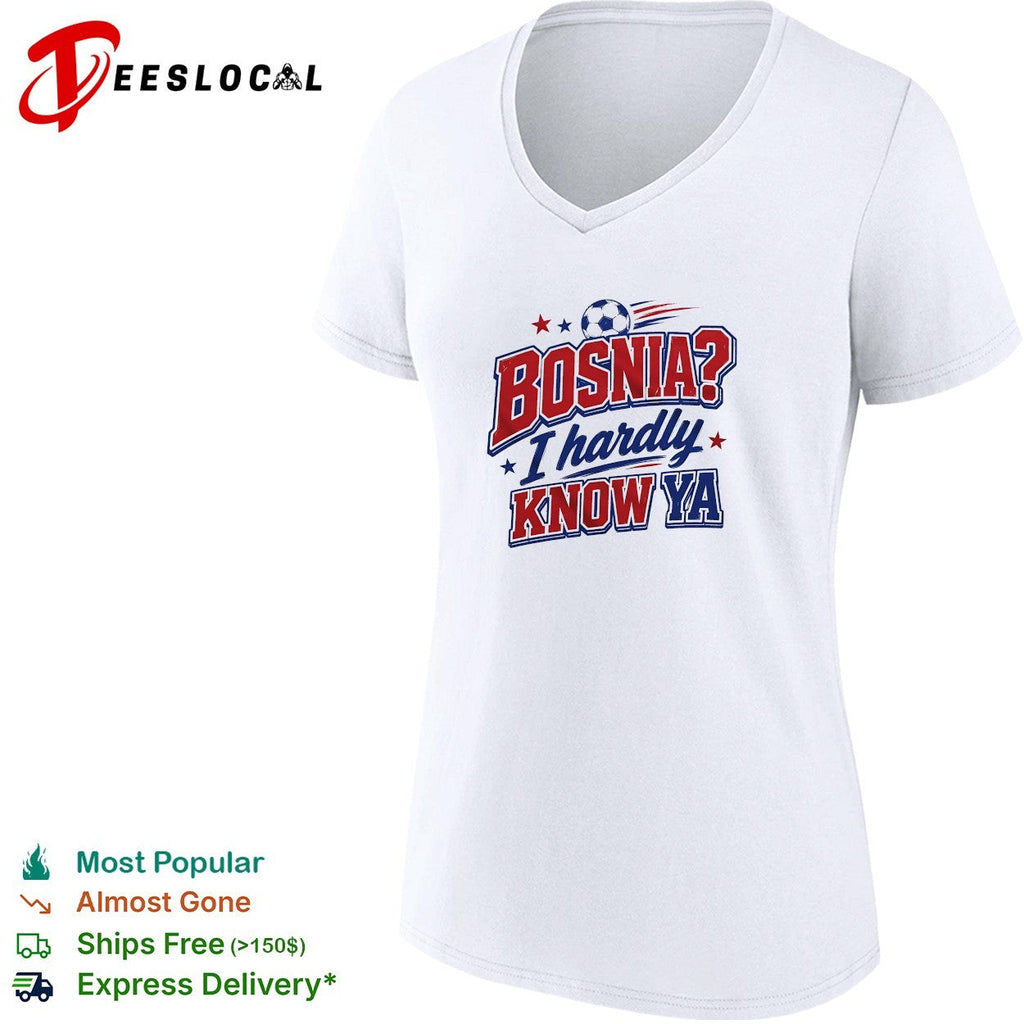 Bosnia I hardly know ya soccer shirt Unisex