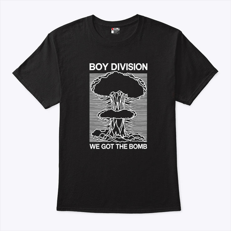 Boy Division We Got The Bomb T Shirt Unisex
