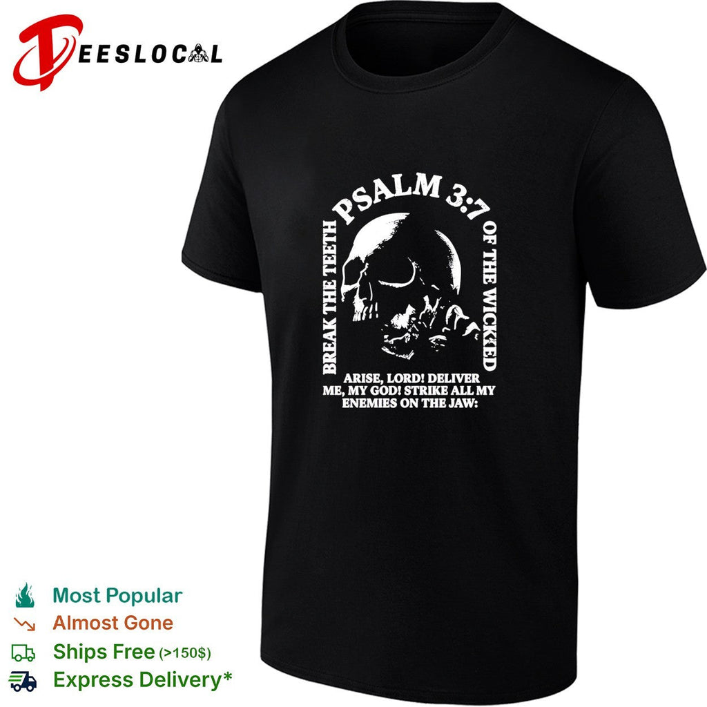 Break the teeth psalm 3 7 of the wicked arise lord deliver me my god shirt Unisex