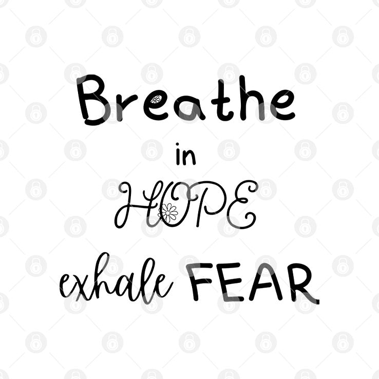 Breathe In Hope Exhale Fear T Shirt Unisex