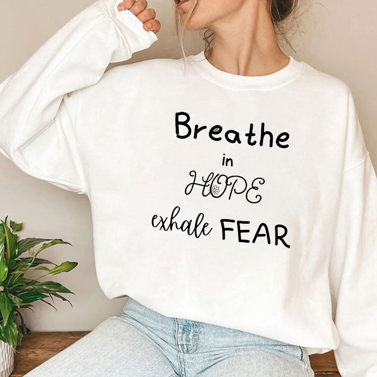 Breathe In Hope Exhale Fear T Shirt Unisex
