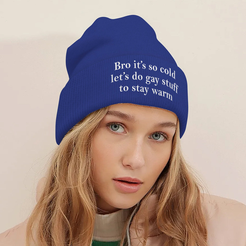Bro It’s So Cold Let’s Do Gay Stuff To Stay Warm Beanie Unisex