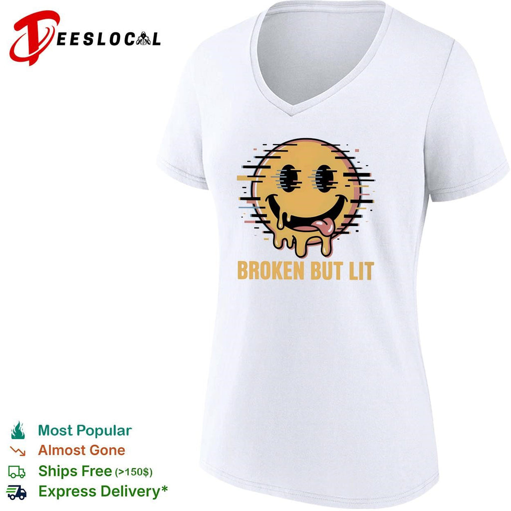 Broken but lit glitching melting smiley face bold text humor shirt Unisex