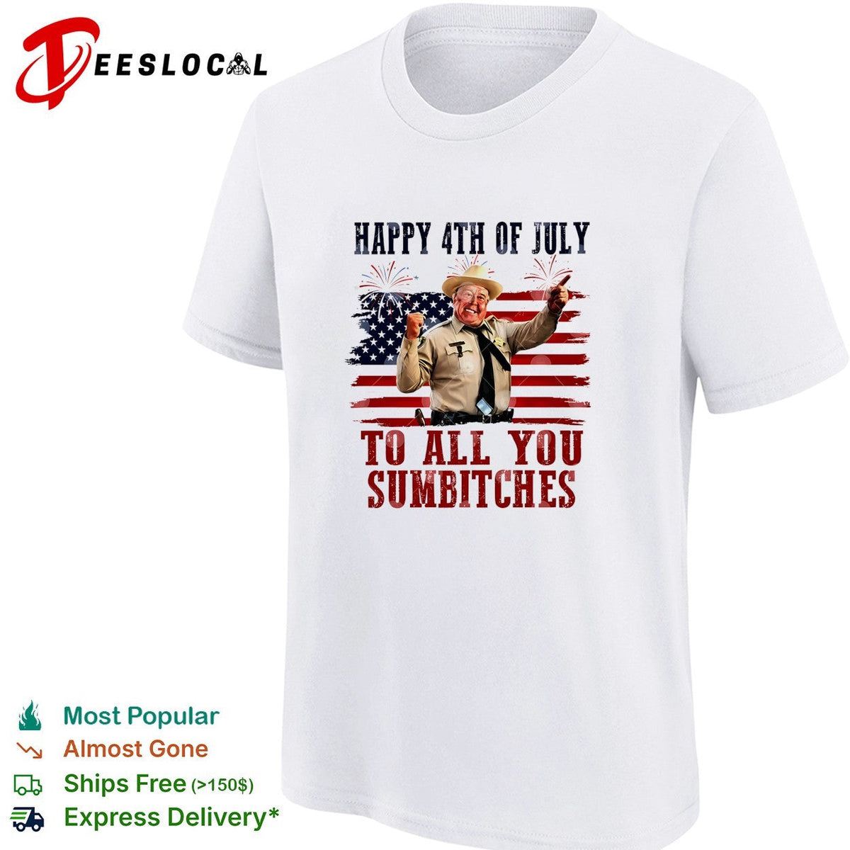 Buford T Justice Smokey and the Bandit Happy 4th of July to all you sumbitches shirt Unisex