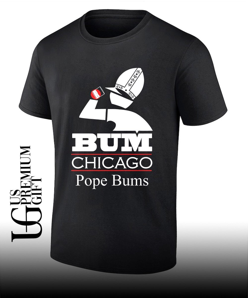 Bum Chicago Pope Bums shirt Unisex