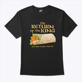 Burrito The Return Of The King One Wrap To Rule Them All T Shirt Unisex