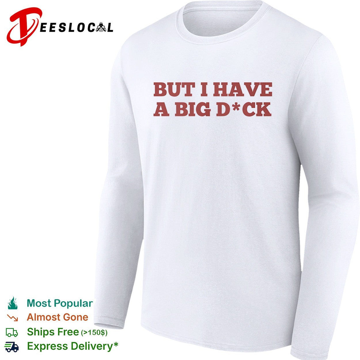 But I have a big dck shirt Unisex
