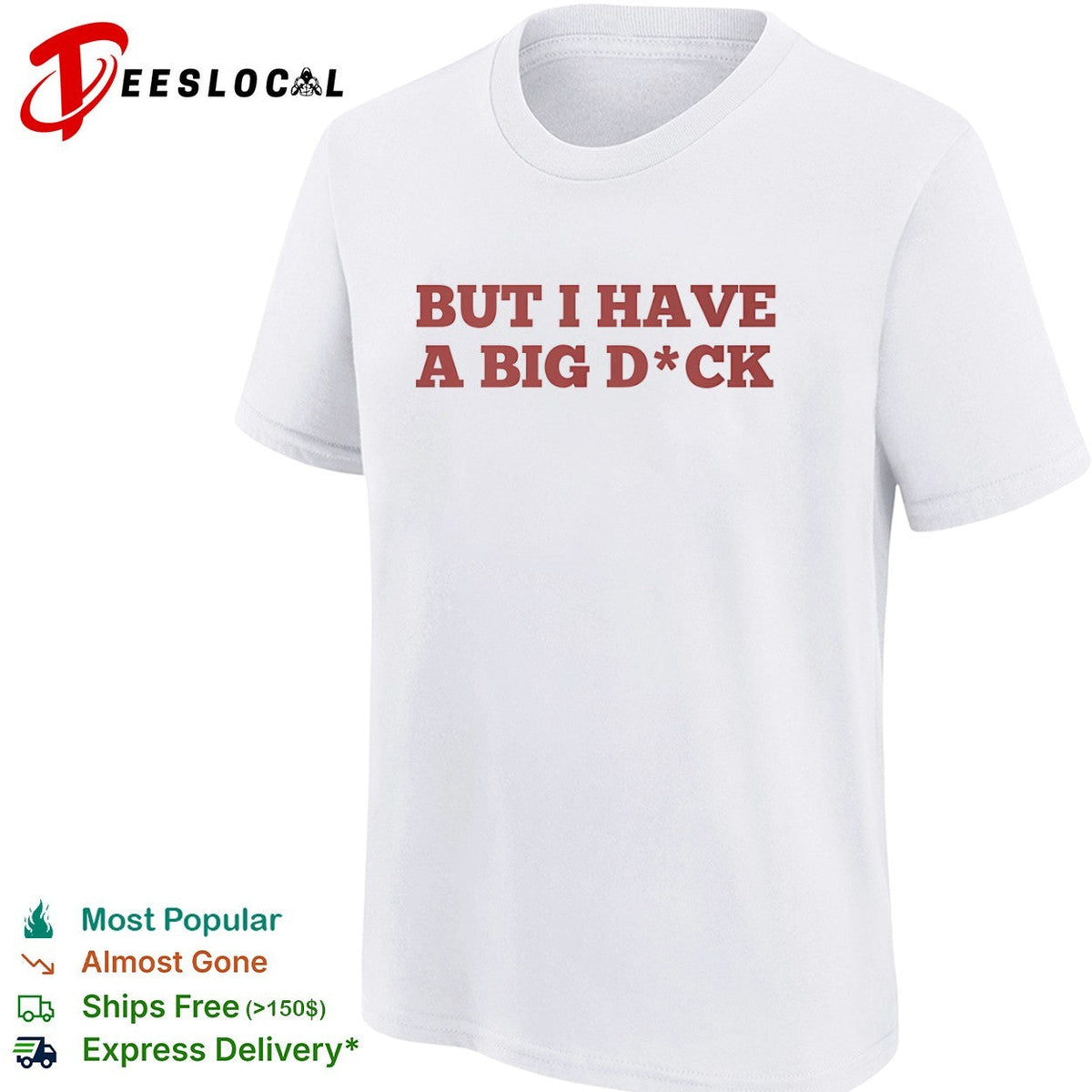 But I have a big dck shirt Unisex